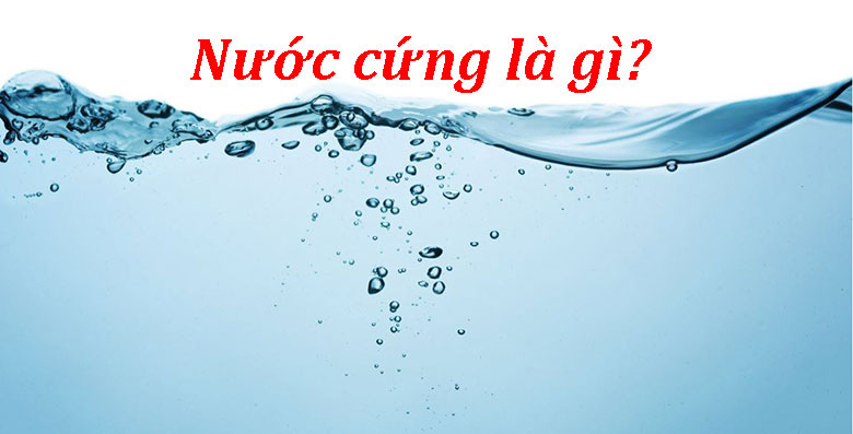 nước cứng là gì