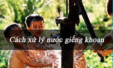 Cách xử lý nước giếng khoan gia đình an toàn và hiệu quả